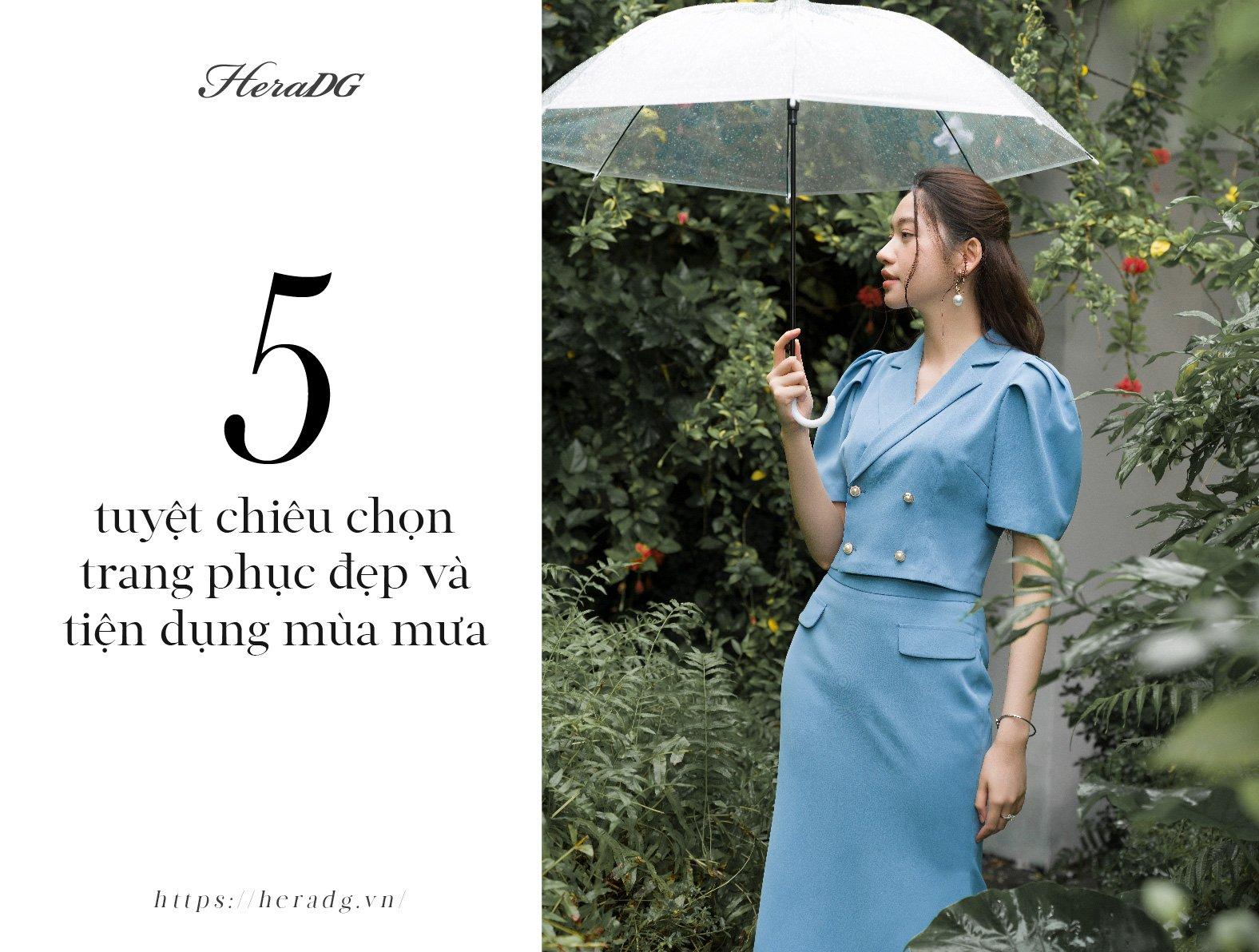 5 TUYỆT CHIÊU CHỌN TRANG PHỤC ĐẸP VÀ TIỆN DỤNG MÙA MƯA