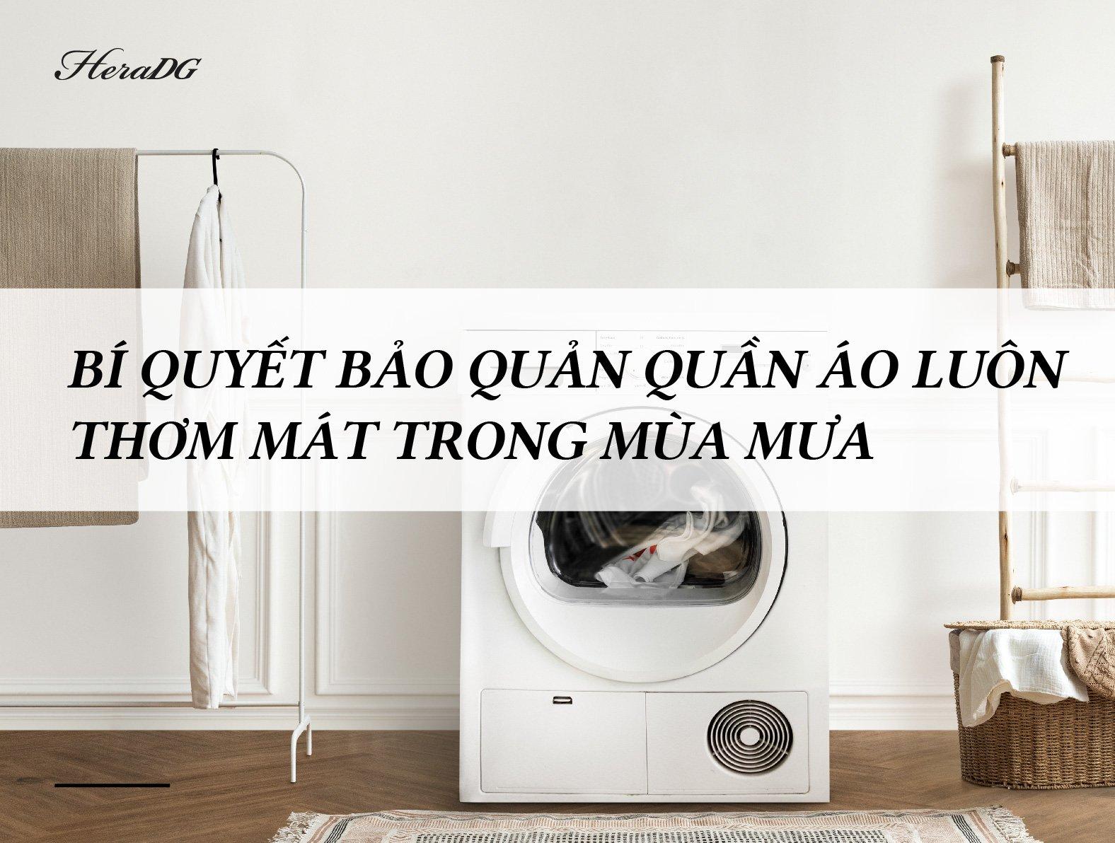 6 BÍ QUYẾT BẢO QUẢN QUẦN ÁO LUÔN THƠM MÁT TRONG MÙA MƯA