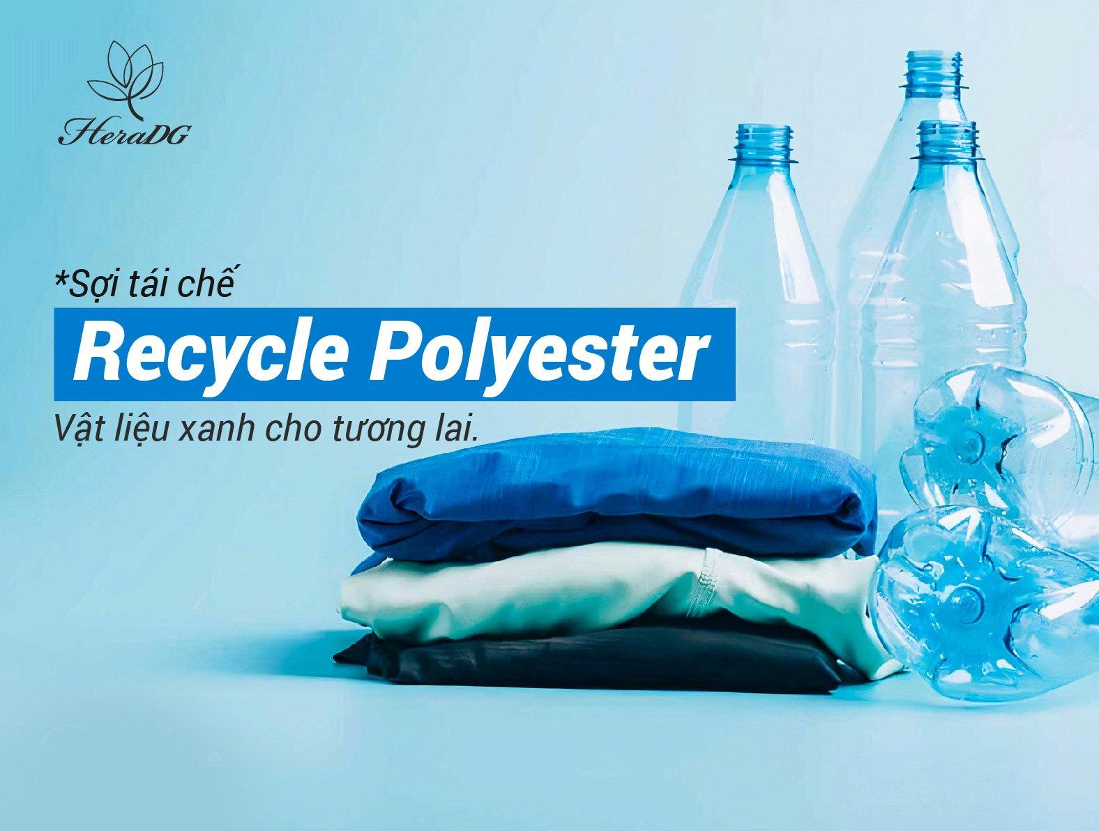 SỢI TÁI CHẾ RECYCLED POLYESTER - VẬT LIỆU XANH CHO TƯƠNG LAI
