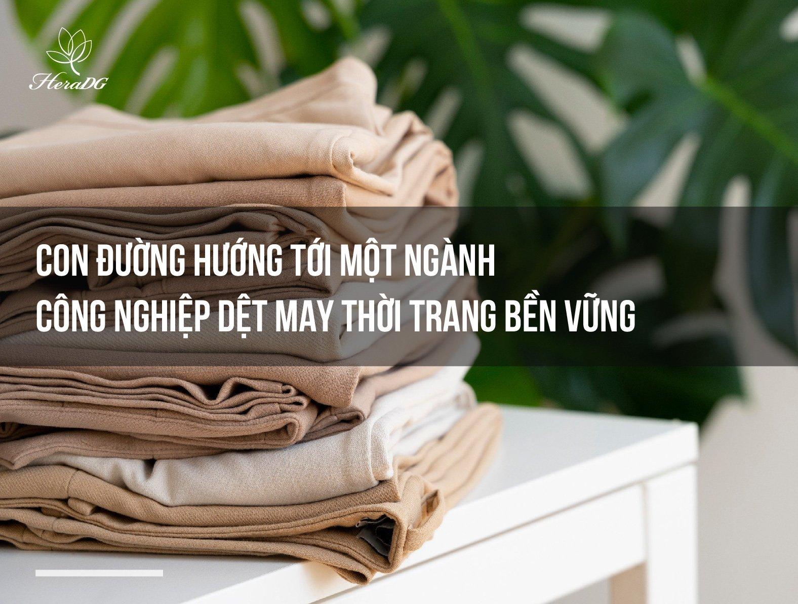 Con đường hướng tới một ngành công nghiệp dệt may thời trang bền vững