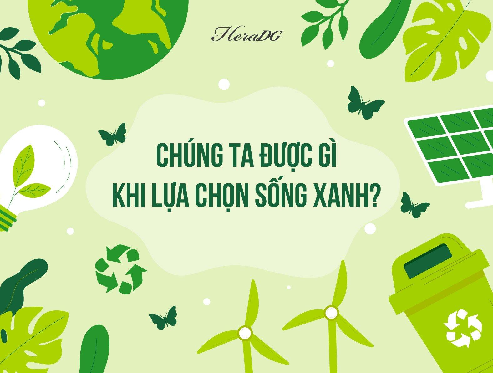 Chúng Ta Được Gì Khi Lựa Chọn Sống Xanh?