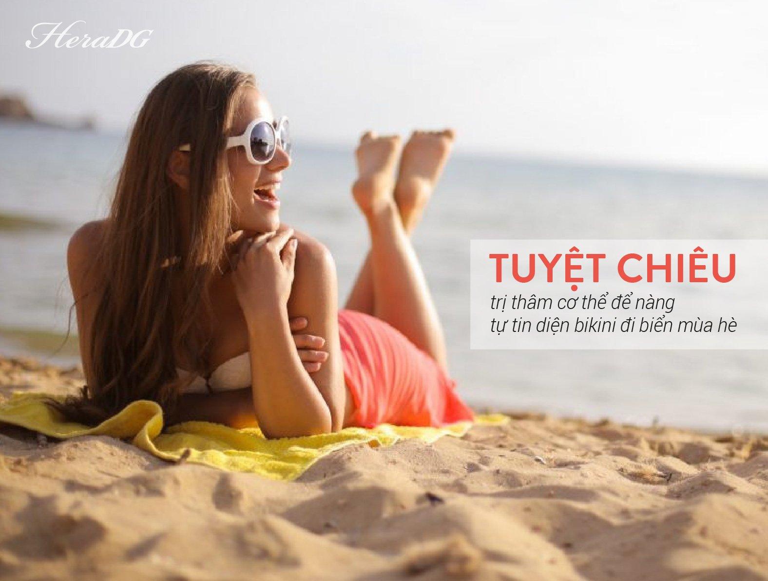 TUYỆT CHIÊU TRỊ THÂM CƠ THỂ ĐỂ NÀNG TỰ TIN DIỆN BIKINI ĐI BIỂN MÙA HÈ